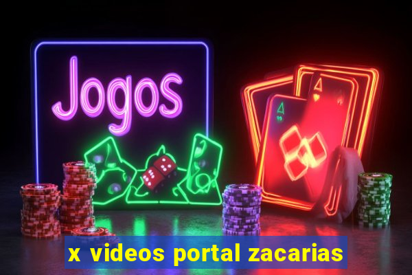 x videos portal zacarias